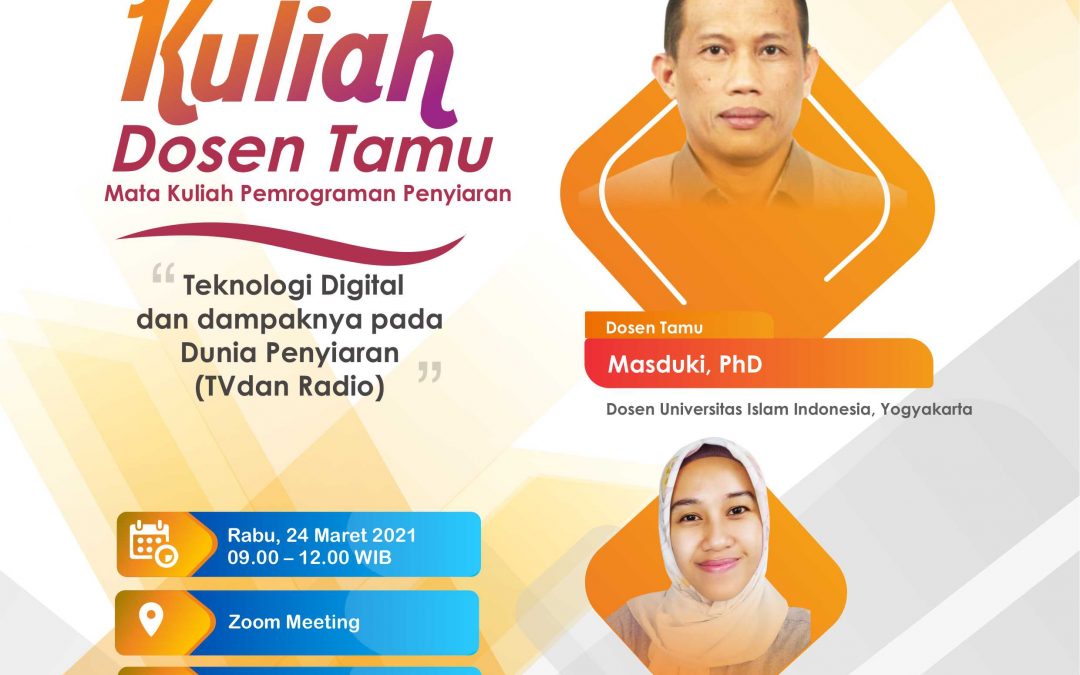 Kuliah Dosen Tamu pada Mata Kuliah Pemrograman Penyiaran dengan tema “Teknologi Digital dan dampaknya pada Dunia Penyiaran (TV dan Radio)