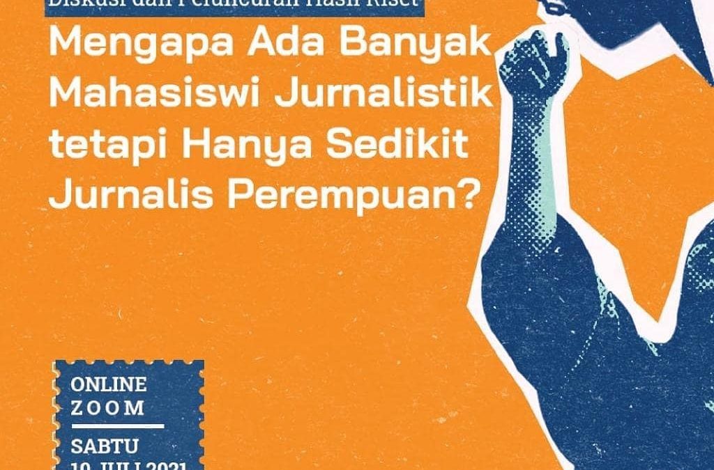 Diskusi Jurnalistik dan Peluncuran Hasil Riset: Mengapa Ada Banyak Mahasiswi Jurnalistik,  tetapi Hanya Sedikit Jurnalis Perempuan?